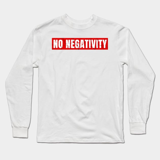 No Negativity distressed Long Sleeve T-Shirt by KingsLightStore